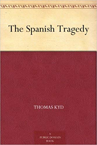 Thomas Kyd The Spanish Tragedy eBook